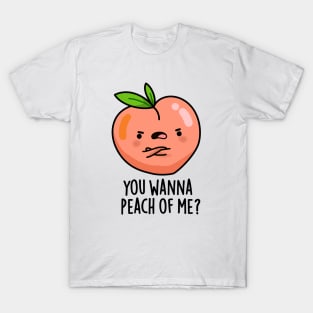 You Wanna Peach Of Me Cute Fruit Pun T-Shirt